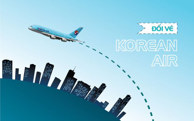 Đổi vé máy bay Korean Air
